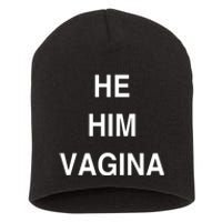 He Him Vagina Short Acrylic Beanie