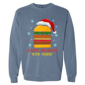 Happy Holidays With Cheese Cheeseburger Hamburger Christmas Xmas Garment-Dyed Sweatshirt