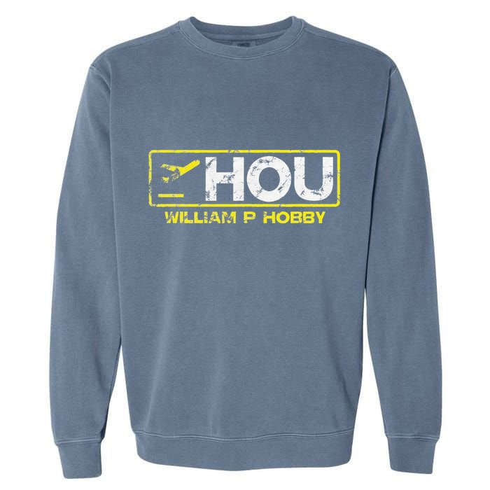 Hou Houston William P Hobby Airport Airport Code Garment-Dyed Sweatshirt