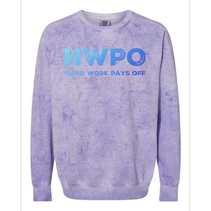 Hwpo Hard Work Pays Off Workout And Life Statet Gift Colorblast Crewneck Sweatshirt