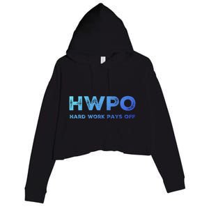 Hwpo Hard Work Pays Off Workout And Life Statet Gift Crop Fleece Hoodie