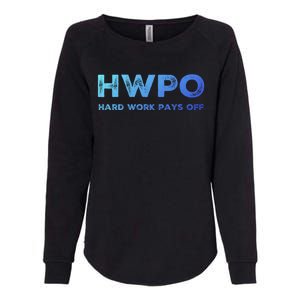 Hwpo Hard Work Pays Off Workout And Life Statet Gift Womens California Wash Sweatshirt