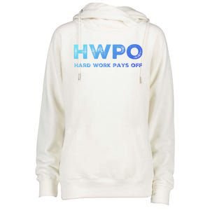 Hwpo Hard Work Pays Off Workout And Life Statet Gift Womens Funnel Neck Pullover Hood