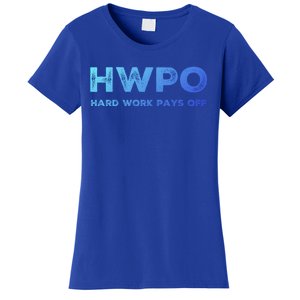 Hwpo Hard Work Pays Off Workout And Life Statet Gift Women's T-Shirt