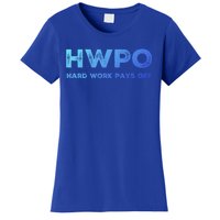 Hwpo Hard Work Pays Off Workout And Life Statet Gift Women's T-Shirt