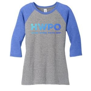 Hwpo Hard Work Pays Off Workout And Life Statet Gift Women's Tri-Blend 3/4-Sleeve Raglan Shirt