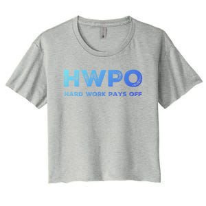 Hwpo Hard Work Pays Off Workout And Life Statet Gift Women's Crop Top Tee