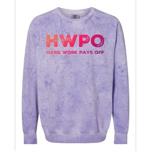 Hwpo Hard Work Pays Off Workout And Life Statet Gift Colorblast Crewneck Sweatshirt