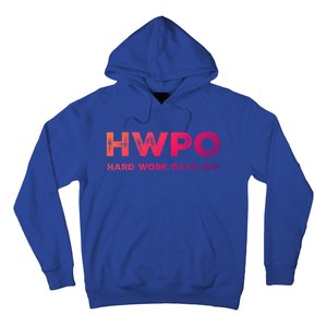 Hwpo Hard Work Pays Off Workout And Life Statet Gift Hoodie