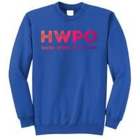 Hwpo Hard Work Pays Off Workout And Life Statet Gift Sweatshirt