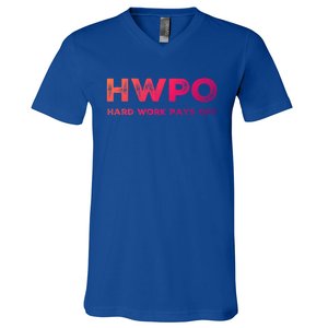 Hwpo Hard Work Pays Off Workout And Life Statet Gift V-Neck T-Shirt