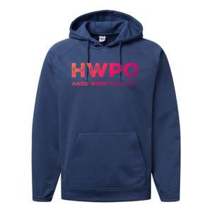 Hwpo Hard Work Pays Off Workout And Life Statet Gift Performance Fleece Hoodie