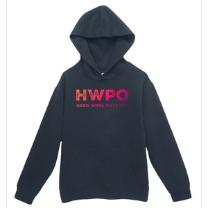 Hwpo Hard Work Pays Off Workout And Life Statet Gift Urban Pullover Hoodie