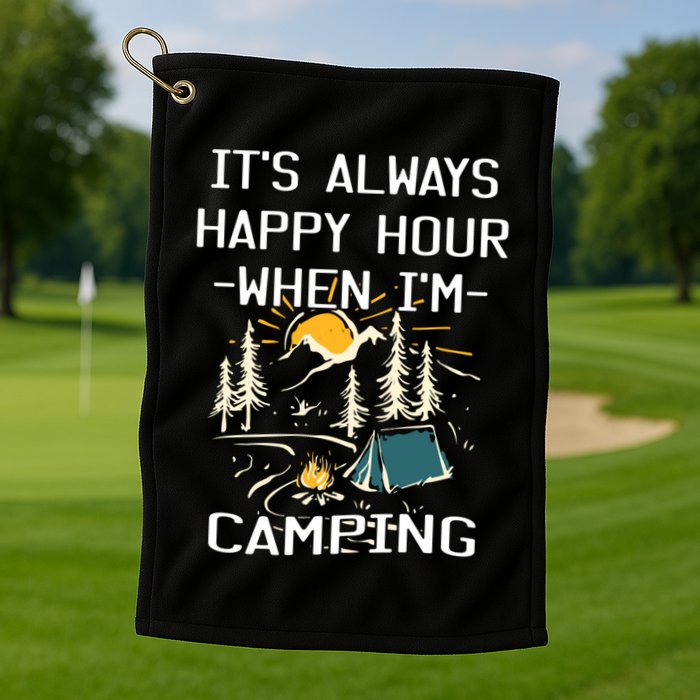 Happy Hour When Im Camping With Family Members Hello Summer Gift Golf Towel