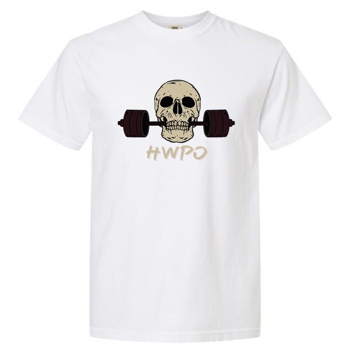 Hwpo Hard Work Pays Off. Workout Gym Garment-Dyed Heavyweight T-Shirt