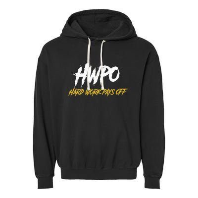 HWPO Hard Work Pays Off Motivate And Hustle Garment-Dyed Fleece Hoodie