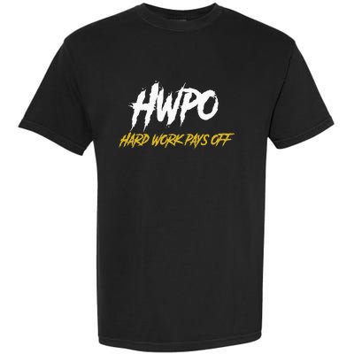 HWPO Hard Work Pays Off Motivate And Hustle Garment-Dyed Heavyweight T-Shirt