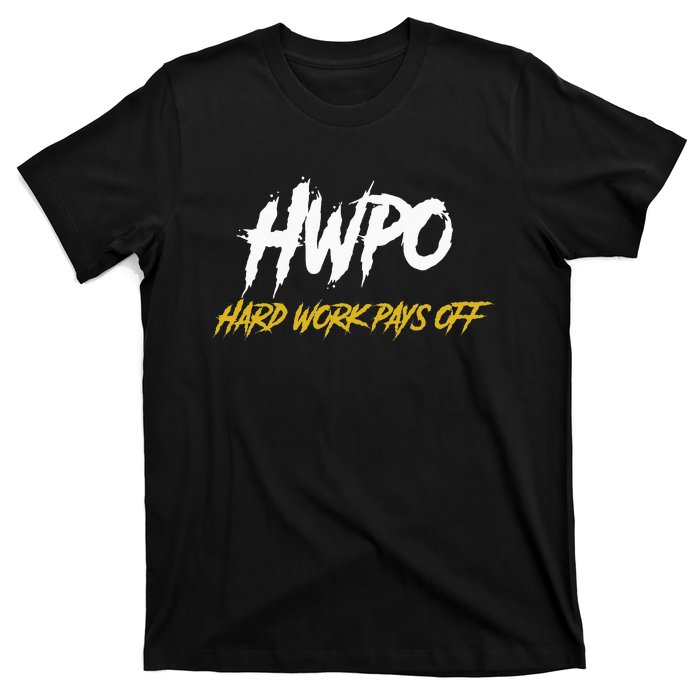 HWPO Hard Work Pays Off Motivate And Hustle T-Shirt