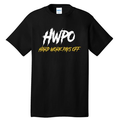 HWPO Hard Work Pays Off Motivate And Hustle Tall T-Shirt