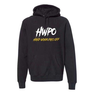 HWPO Hard Work Pays Off Motivate And Hustle Premium Hoodie