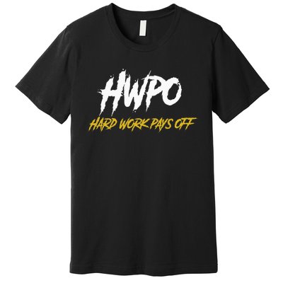 HWPO Hard Work Pays Off Motivate And Hustle Premium T-Shirt