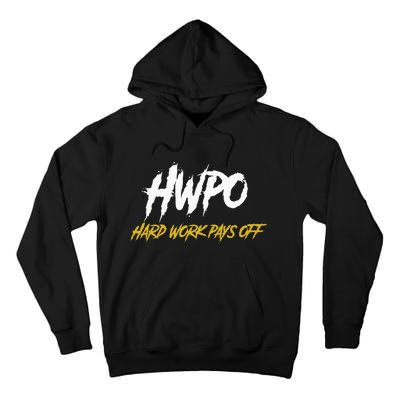 HWPO Hard Work Pays Off Motivate And Hustle Tall Hoodie