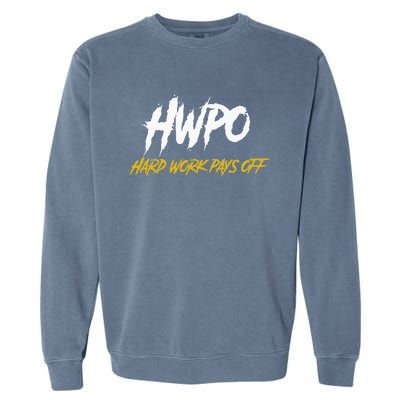 HWPO Hard Work Pays Off Motivate And Hustle Garment-Dyed Sweatshirt