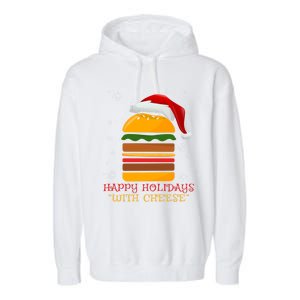 Happy Holidays With Cheese Gift Christmas Cheeseburger Gift Garment-Dyed Fleece Hoodie