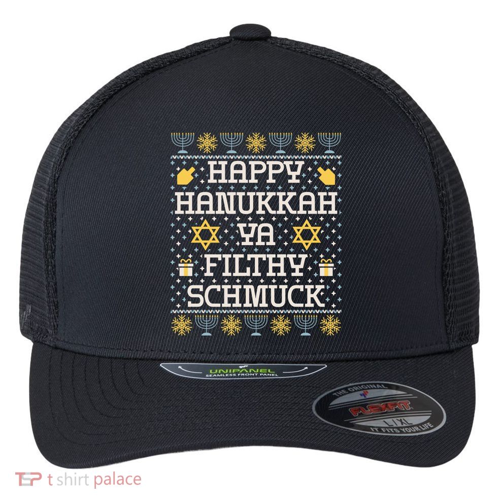Happy Hanukkah Ya Filthy Schmuck Funny Hanukkah Idea Flexfit Unipanel Trucker Cap
