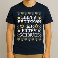 Happy Hanukkah Ya Filthy Schmuck Funny Hanukkah Idea T-Shirt