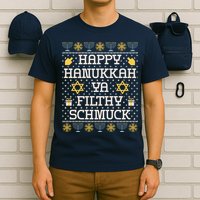 Happy Hanukkah Ya Filthy Schmuck Funny Hanukkah Idea T-Shirt