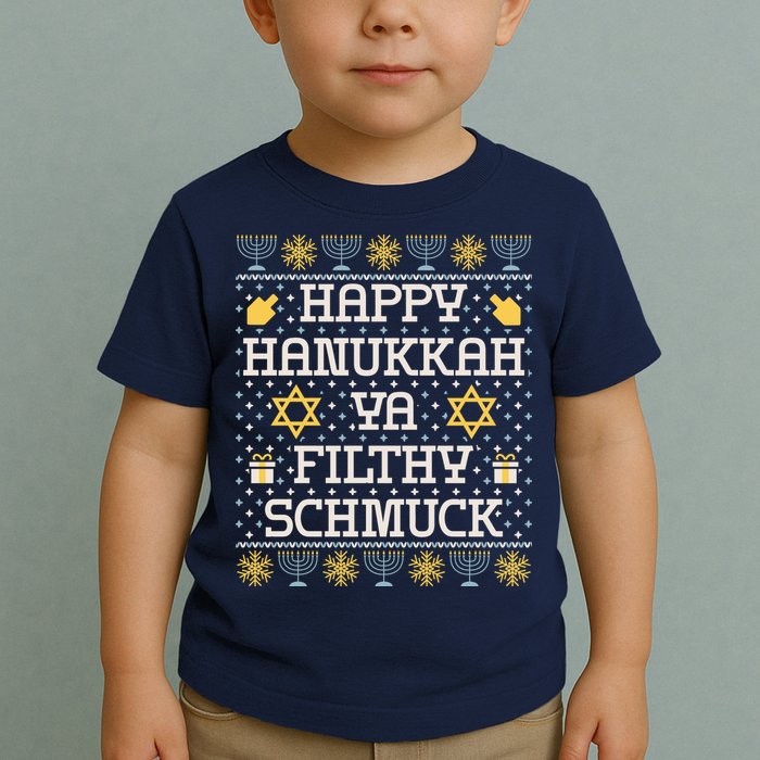 Happy Hanukkah Ya Filthy Schmuck Funny Hanukkah Idea Toddler T-Shirt