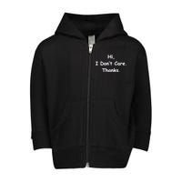 Hi, I Don't Care. Thanks. Toddler Zip Fleece Hoodie