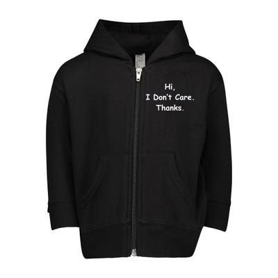 Hi, I Don't Care. Thanks. Toddler Zip Fleece Hoodie