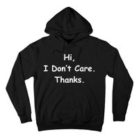 Hi, I Don't Care. Thanks. Hoodie