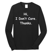 Hi, I Don't Care. Thanks. Long Sleeve Shirt