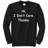 Hi, I Don't Care. Thanks. Sweatshirt