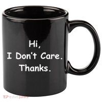 Hi, I Don't Care. Thanks. 11oz C Handle Ceramic Mug
