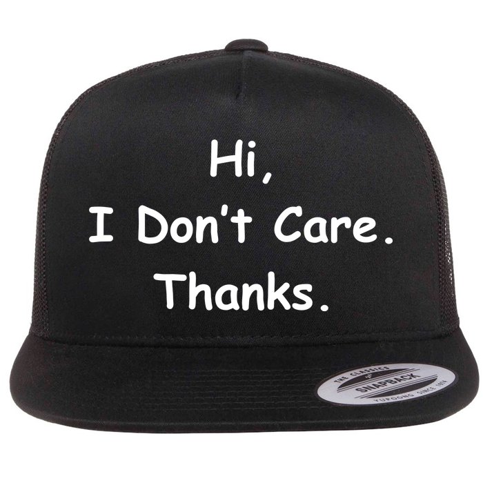 Hi, I Don't Care. Thanks. Flat Bill Trucker Hat