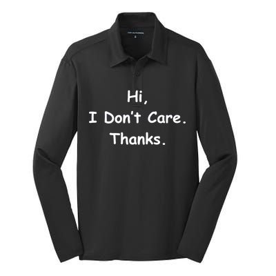 Hi, I Don't Care. Thanks. Silk Touch Performance Long Sleeve Polo