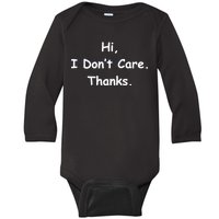 Hi, I Don't Care. Thanks. Baby Long Sleeve Bodysuit