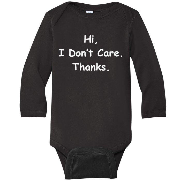 Hi, I Don't Care. Thanks. Baby Long Sleeve Bodysuit