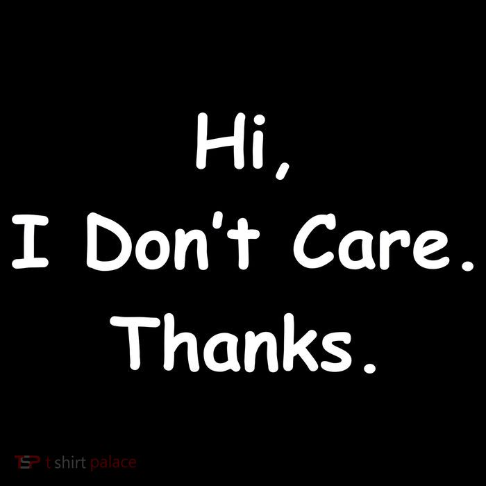 Hi, I Don't Care. Thanks. Poster