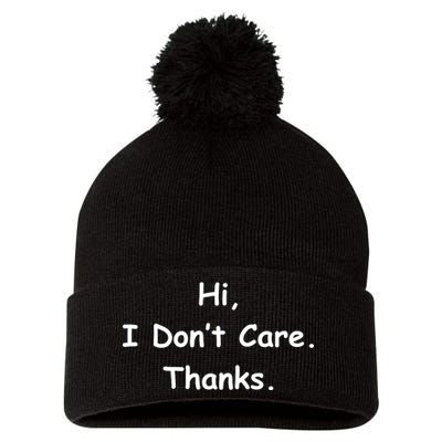 Hi, I Don't Care. Thanks. Pom Pom 12in Knit Beanie