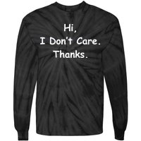 Hi, I Don't Care. Thanks. Tie-Dye Long Sleeve Shirt