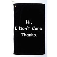 Hi, I Don't Care. Thanks. Golf Towel