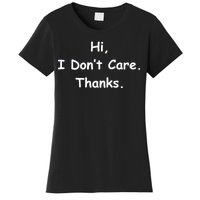 Hi, I Don't Care. Thanks. Women's T-Shirt