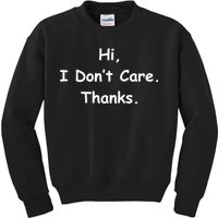 Hi, I Don't Care. Thanks. Kids Sweatshirt