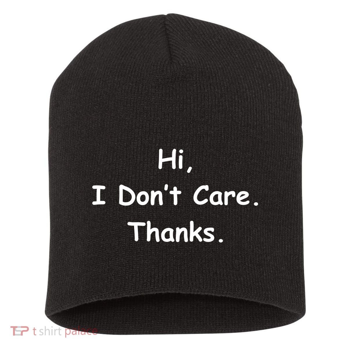 Hi, I Don't Care. Thanks. Short Acrylic Beanie