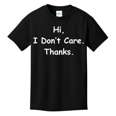 Hi, I Don't Care. Thanks. Kids T-Shirt